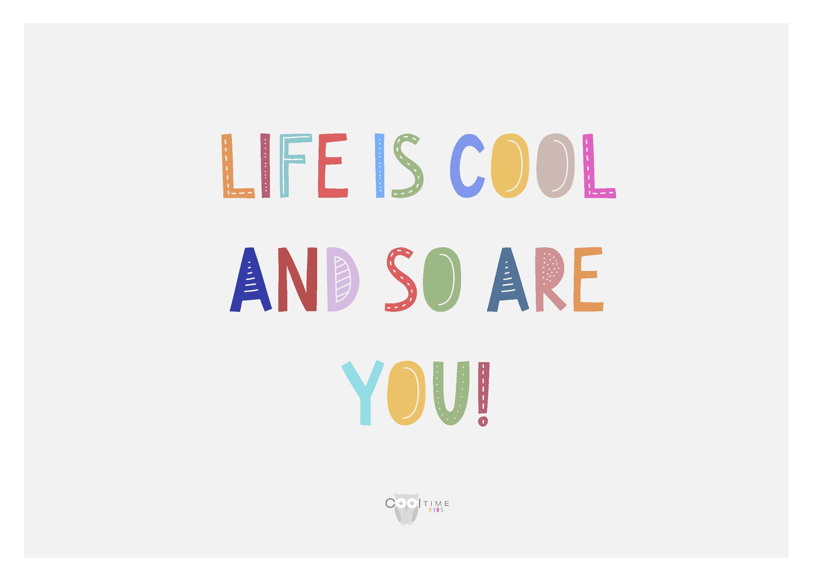 Life is cool and so are you!